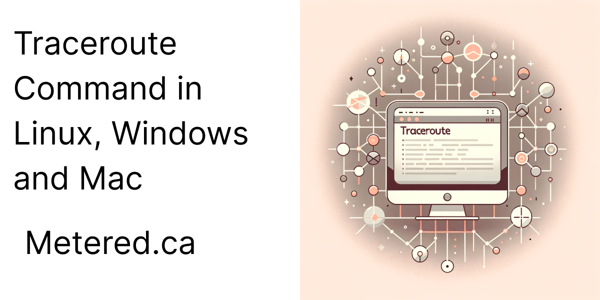 TraceRoute Command in Linux, Windows and Mac.